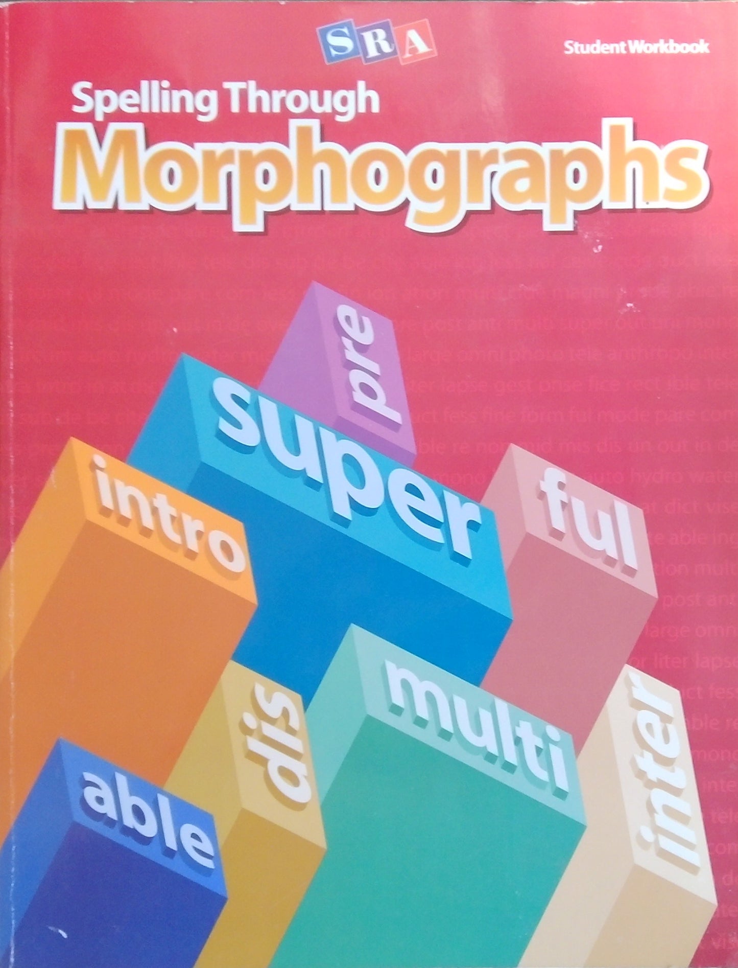 Spelling Through Morphographs: Student Workbook
