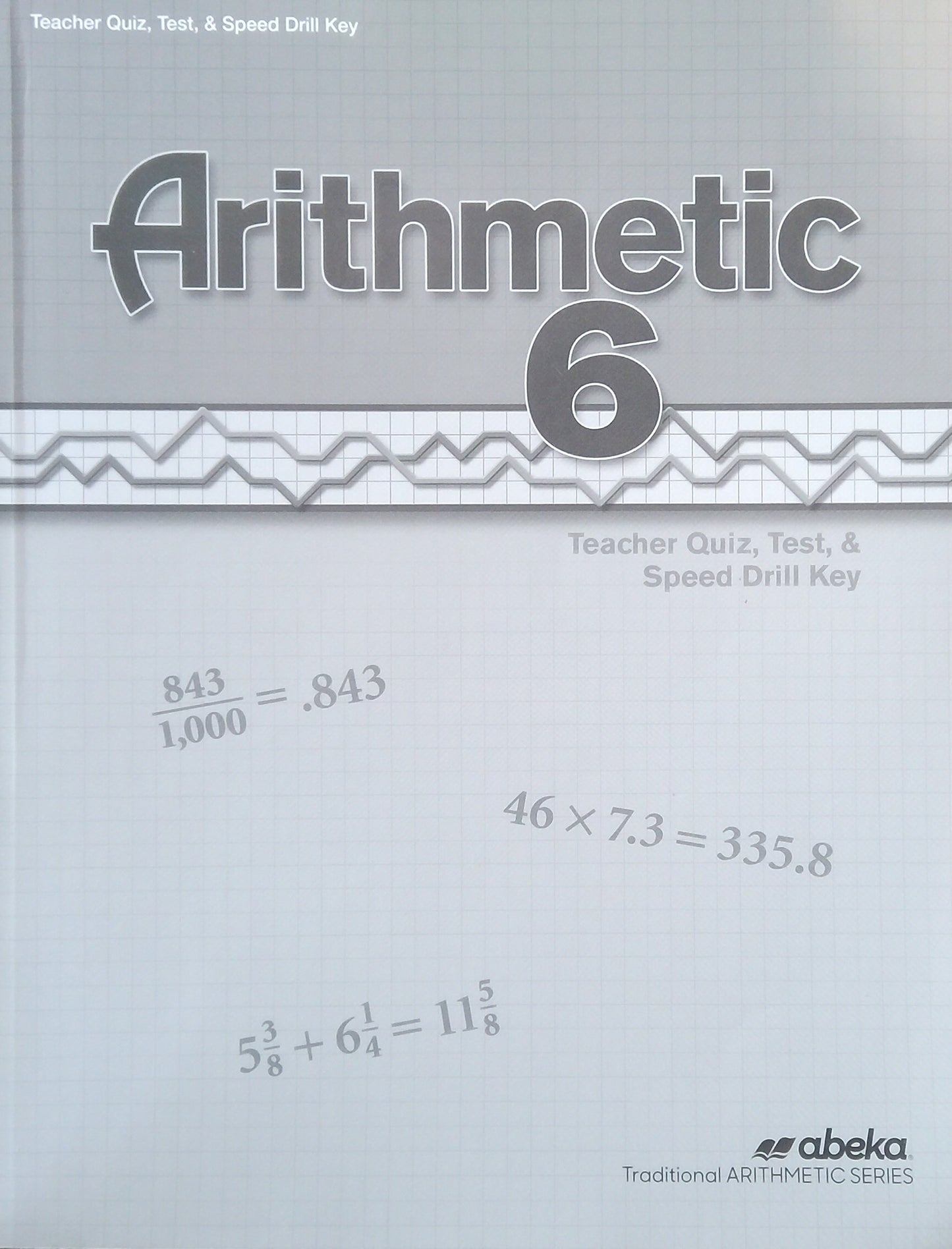 Arithmetic 6: Quiz/Test/Speed Drill Key