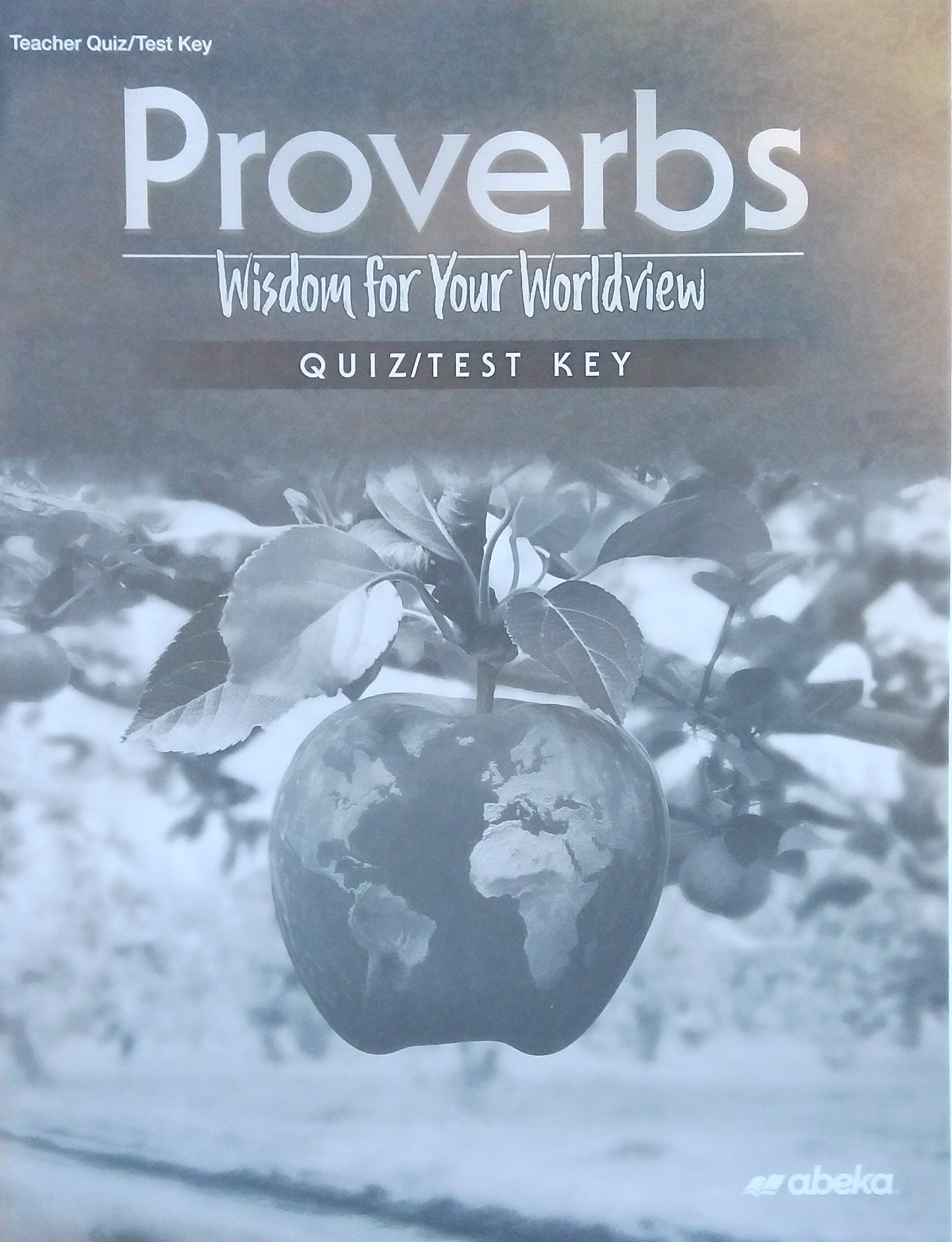 Proverbs - Wisdom For Your Worldview: Quiz/Test Key