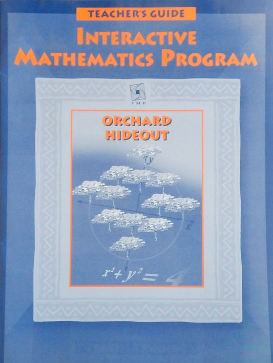 Interactive Mathematics Program: Orchard Hideout Teacher's Guide