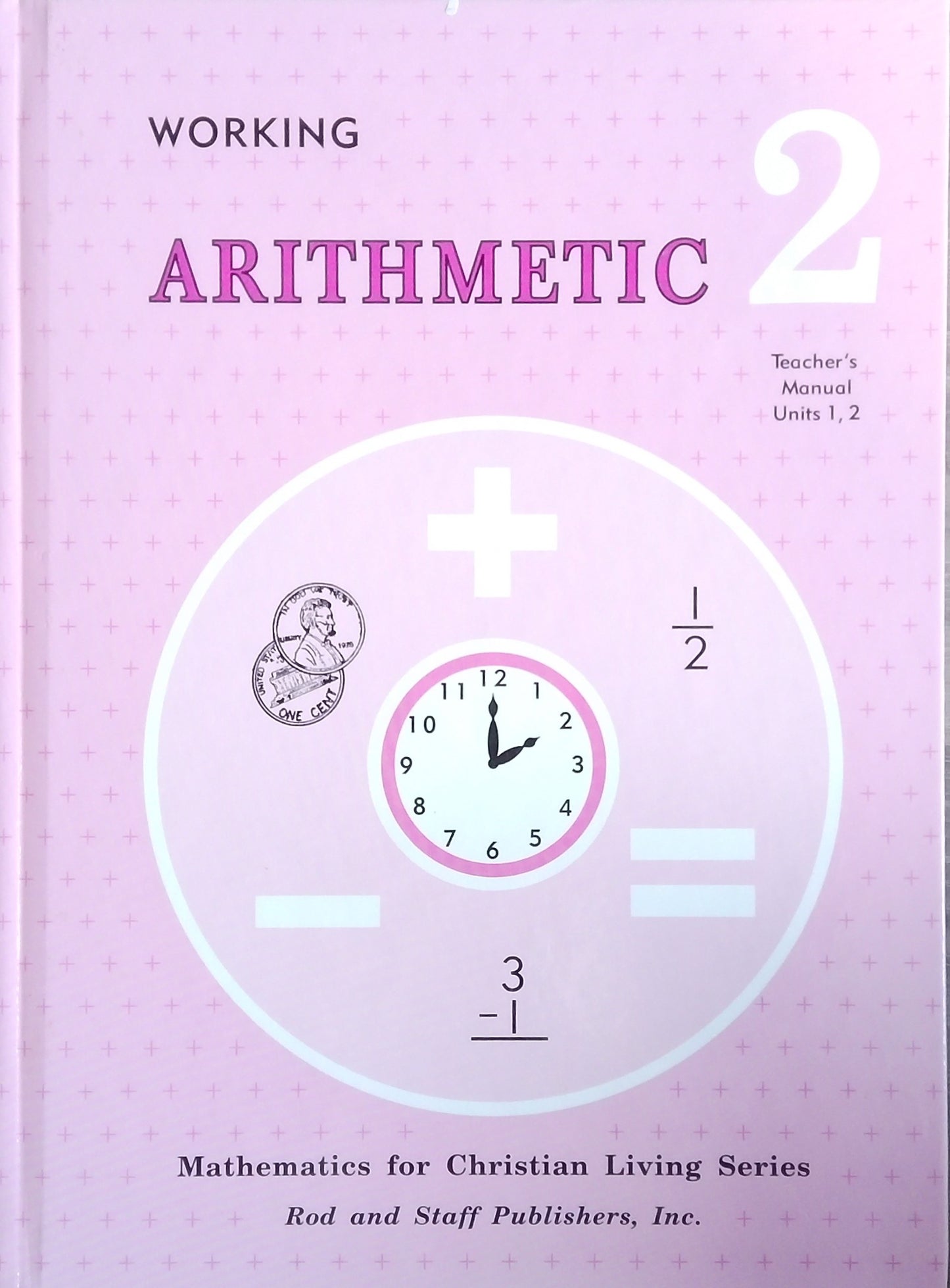 Working Arithmetic 2 - Teacher's Manual Units 1&2