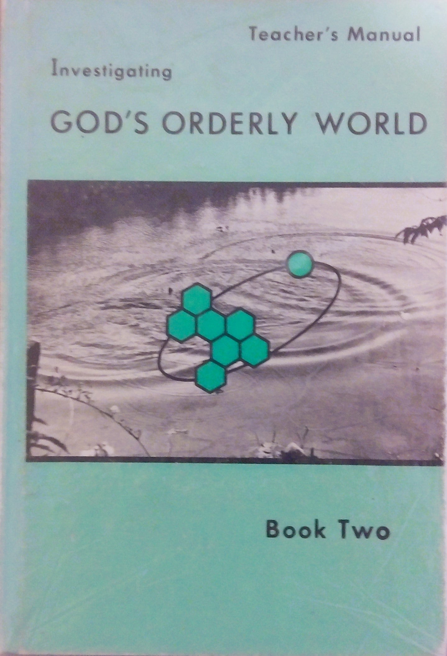 Investigating God's Orderly World Book 2: Teacher's Manual