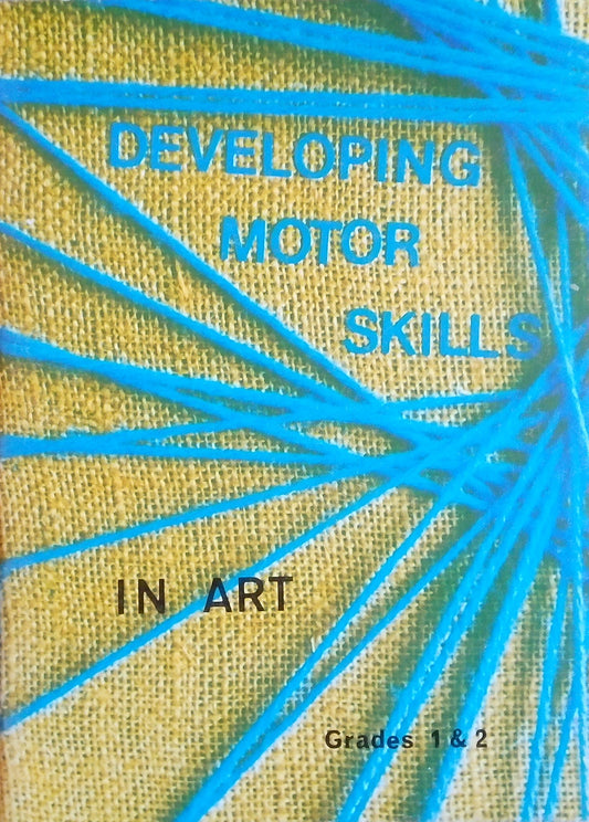Developing Motor Skills In Art: Grades 1&2