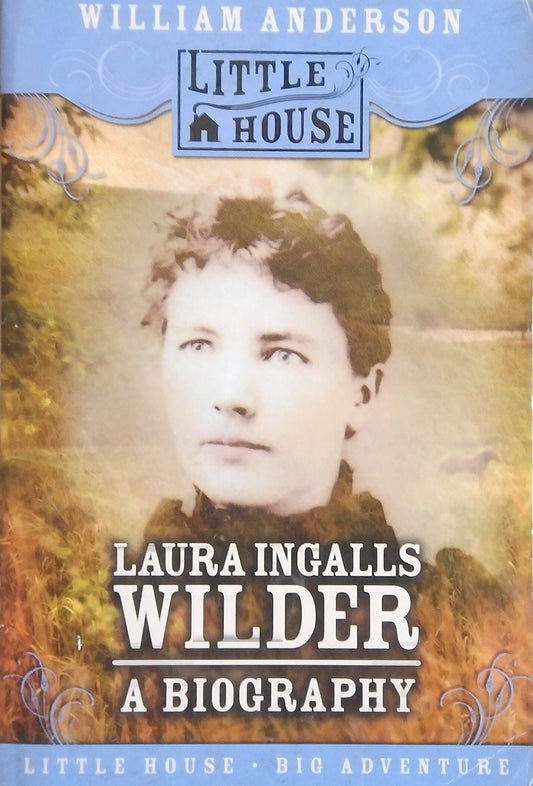 Laura Ingalls Wilder: A Biography