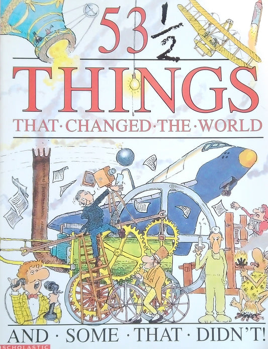 53 1/2 Things That Changed The World