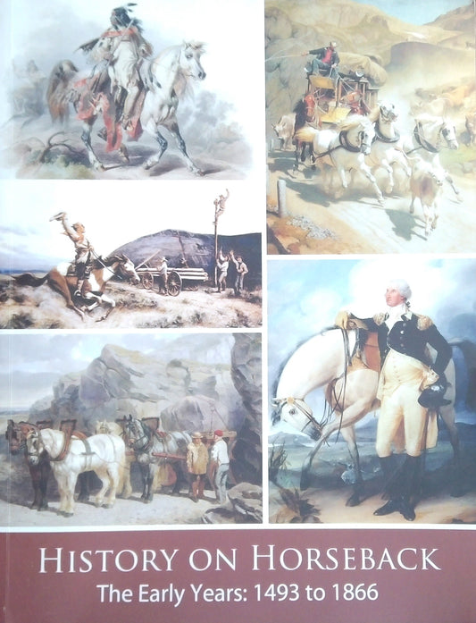 History On Horseback, The Early Years: 1493-1866