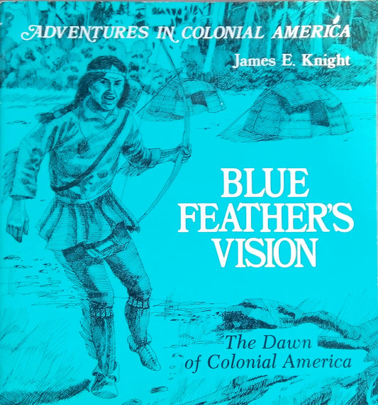 Adventures in Colonial America: Blue Feather's Vision