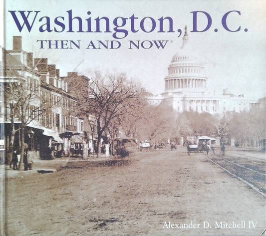 Washington, D.C. Then And Now