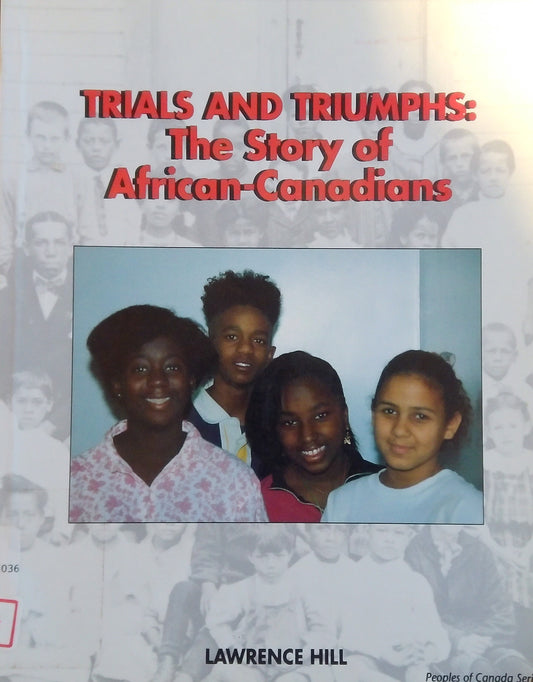 Trials And Triumphs: The Story Of African-Canadians