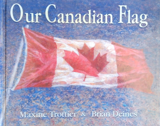 Our Canadian Flag
