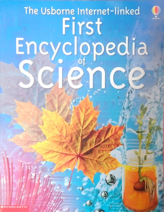 The Usborne Internet-Linked First Encyclopedia Of Science