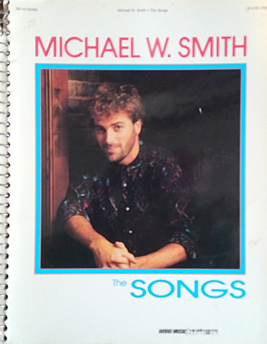 Michael W. Smith: The Songs
