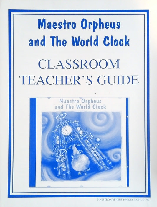 Maestro Orpheus And The World Clock: Classroom Teacher's Guide