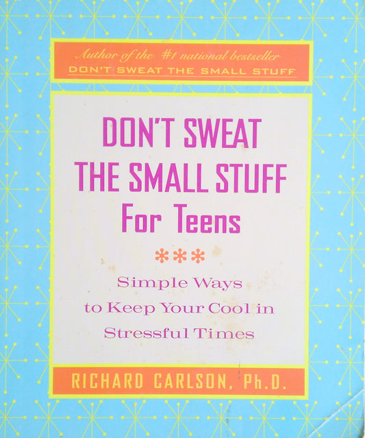 Don't Sweat The Small Stuff For Teens