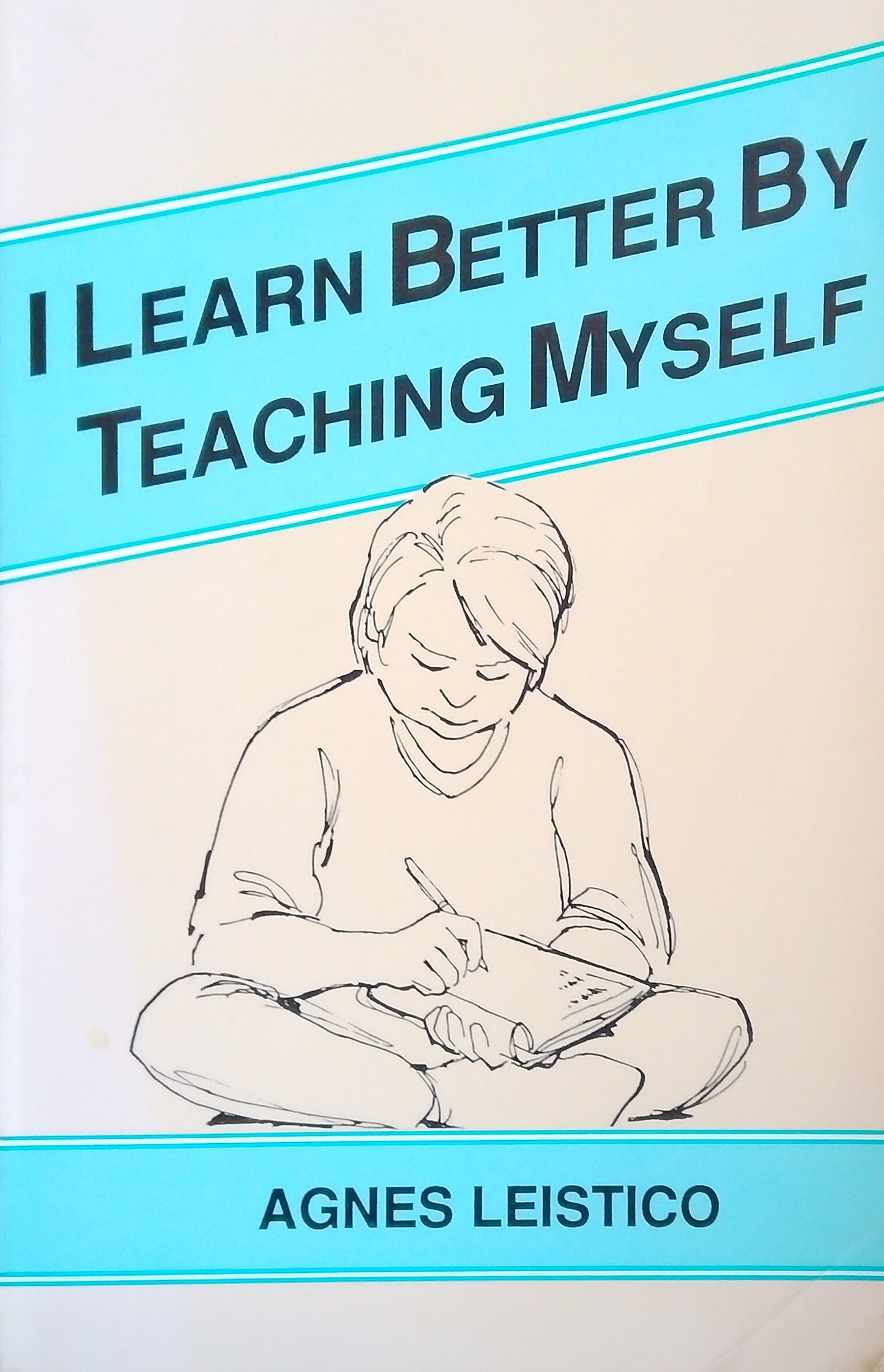 I Learn Better By Teaching Myself