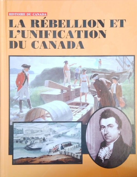 La Rebellion Et L'Unification Du Canada