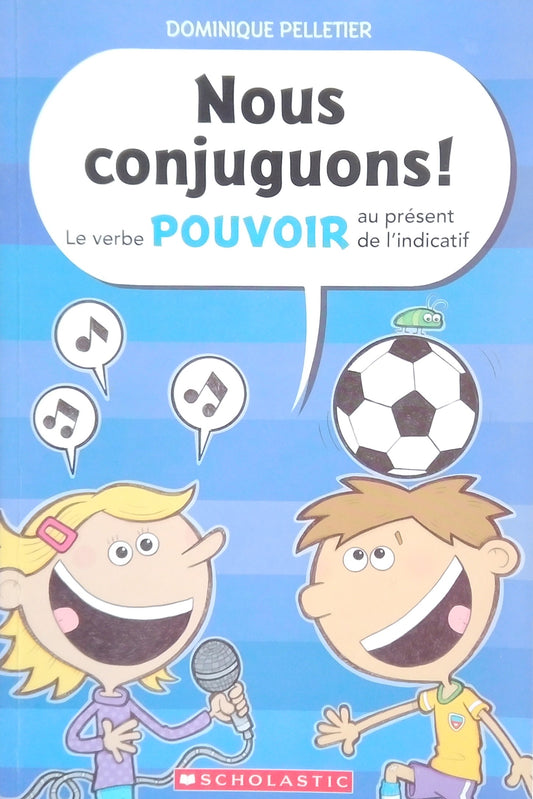 Nous Conjuguons! Le Verbe Pouvoir Au Present de L'Indicatif