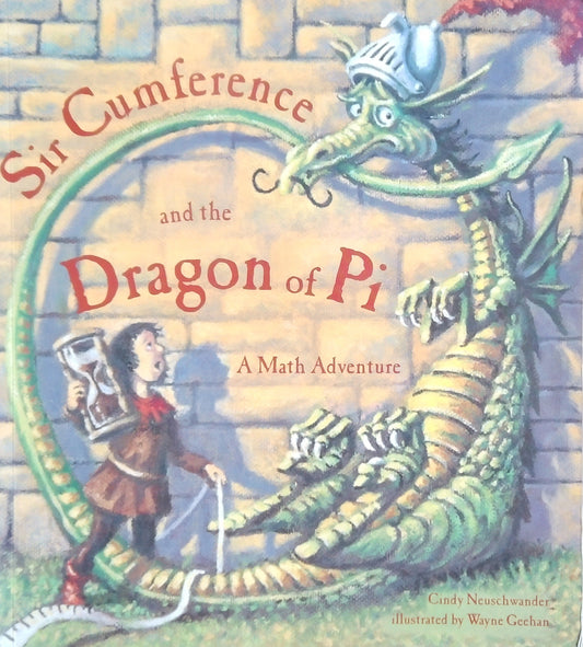 Sir Cumference And The Dragon Of Pi