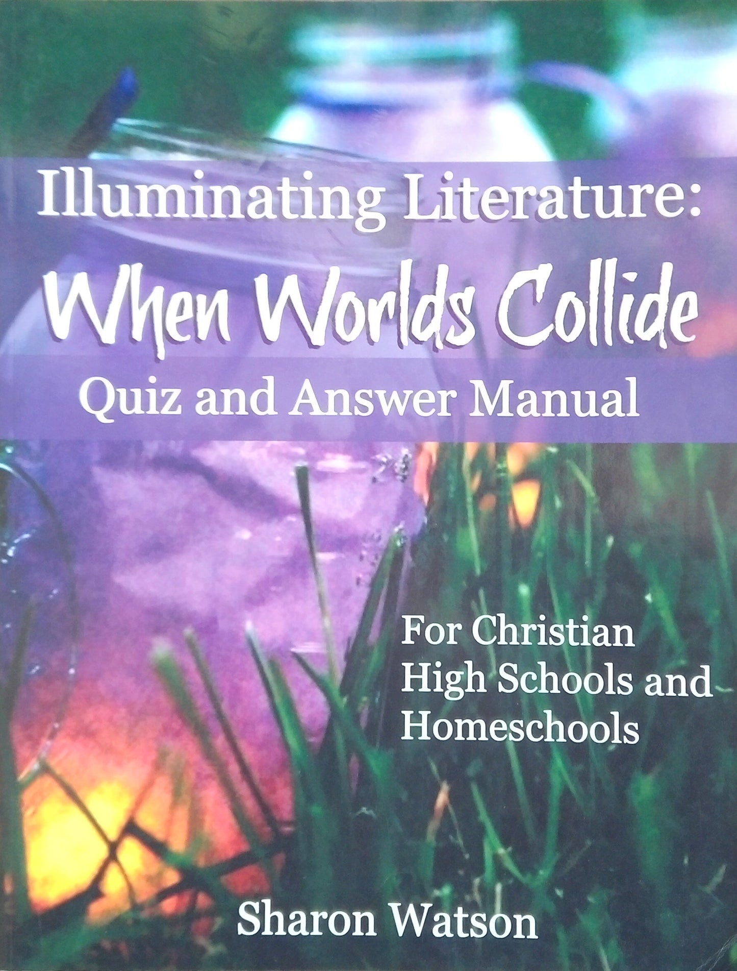 Illuminating Literature: When World Collide - Quiz/Answer Manual