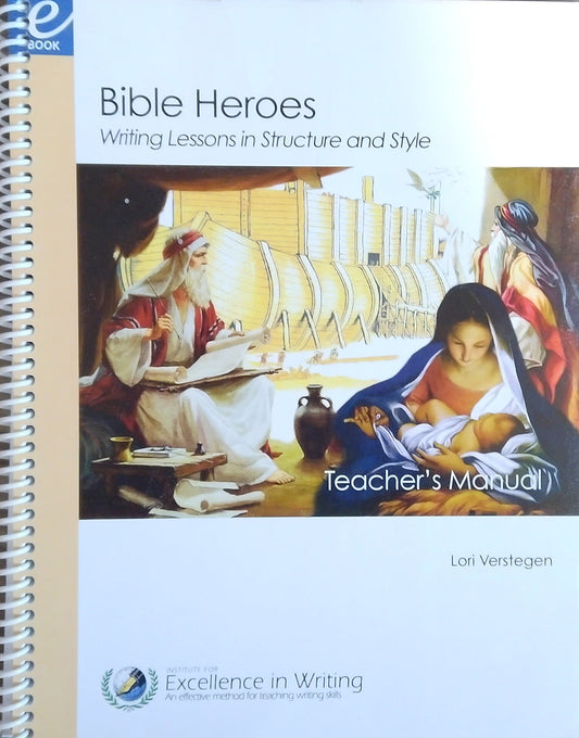 IEW: Bible Heroes Teacher's Manual