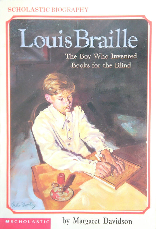 Louis Braille: The Boy Who Invented Books For The Blind