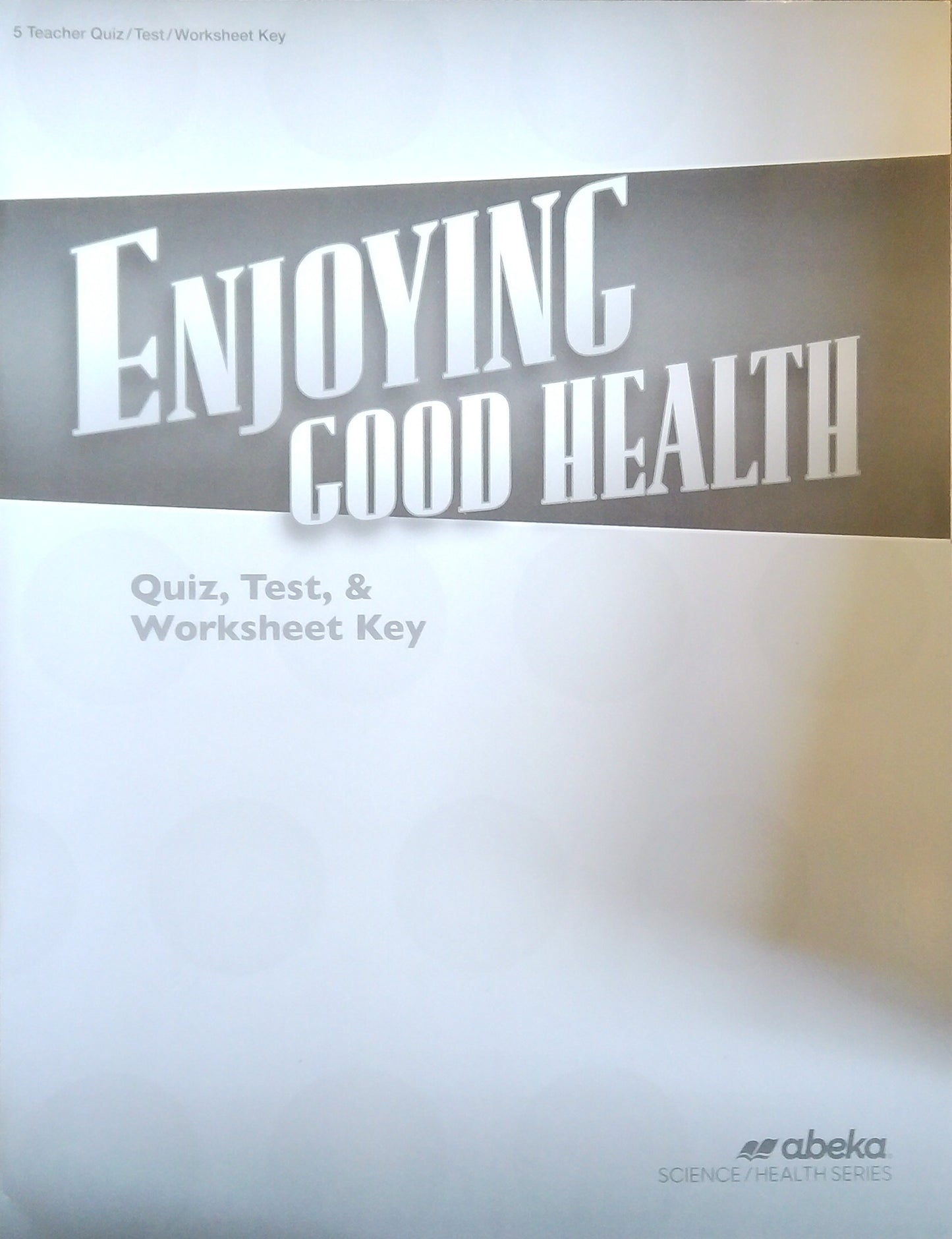 Enjoying Good Health: Quiz/Test/Worksheet Key