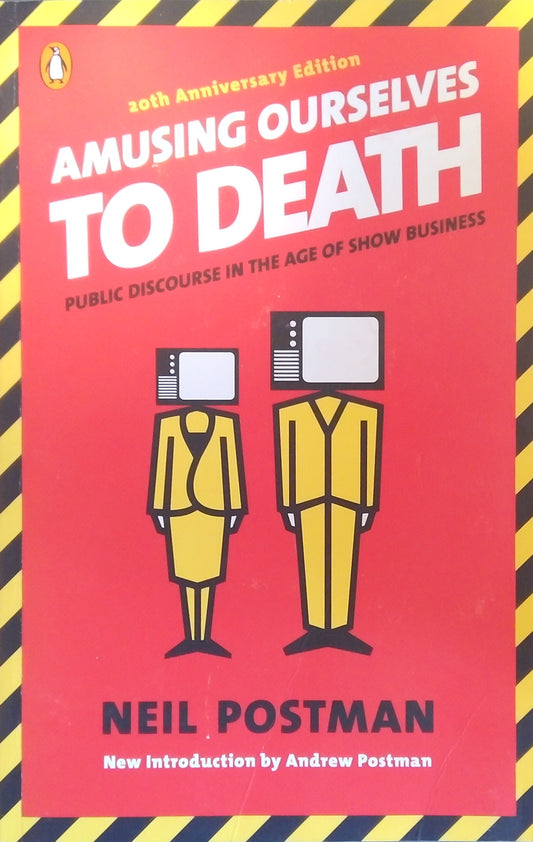 Amusing Ourselves To Death