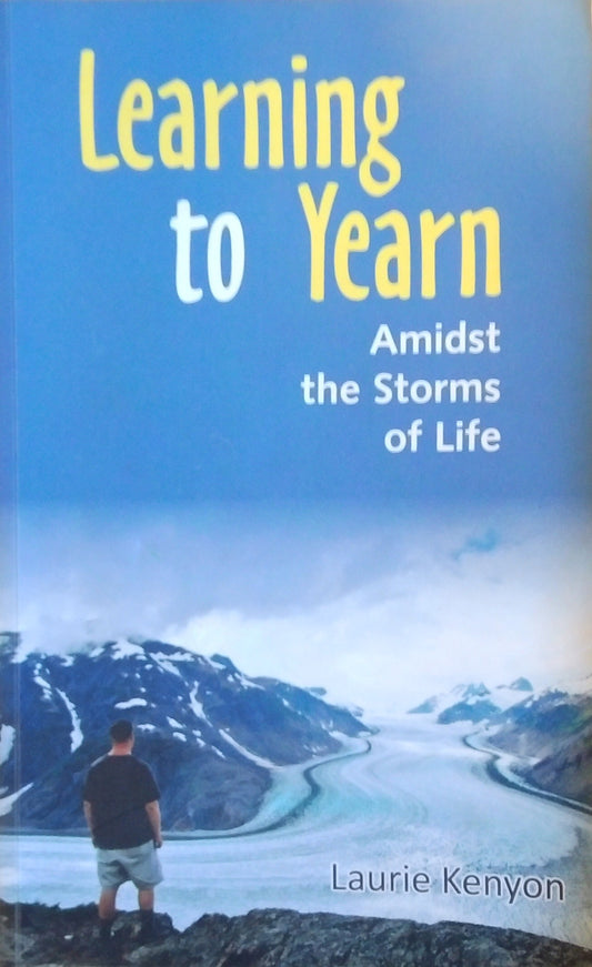 Learning To Yearn Amidst The Storms Of Life