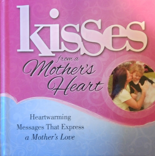 Kisses From A Mother's Heart