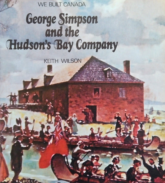 George Simpson And The Hudson's Bay Company