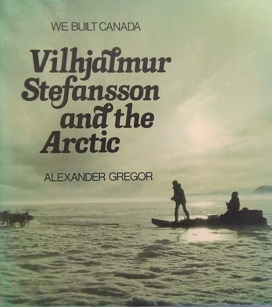 Vilhjalmur Stefansson and The Arctic