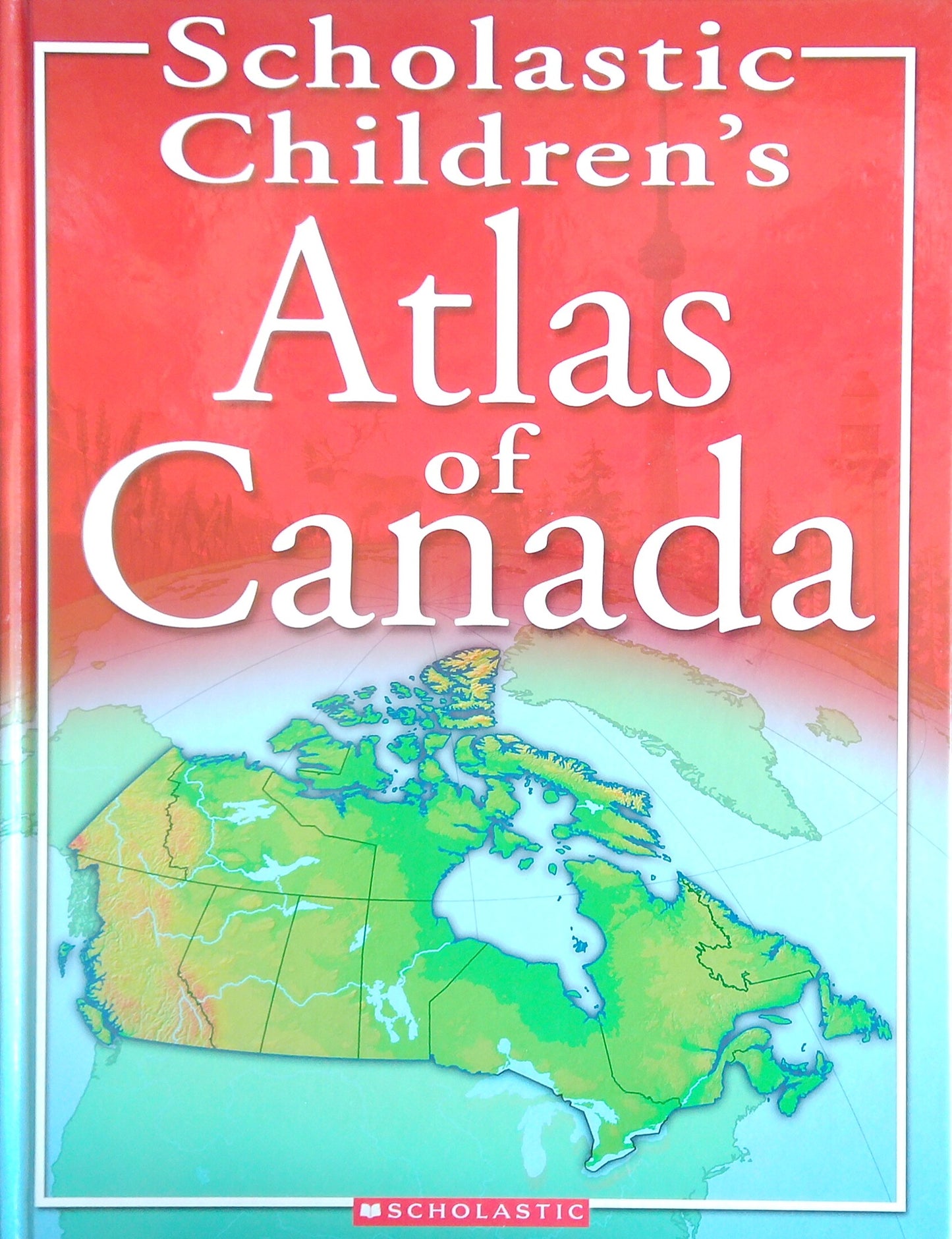 Scholastic Children's Atlas Of Canada