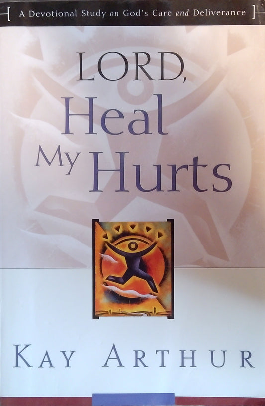 Lord, Heal My Hurts