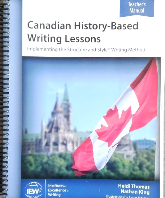 IEW Canadian History-Based Writing Lessons Teacher's Manual