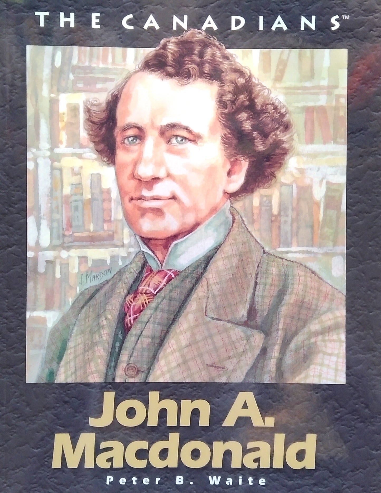 The Canadians: John A. MacDonald