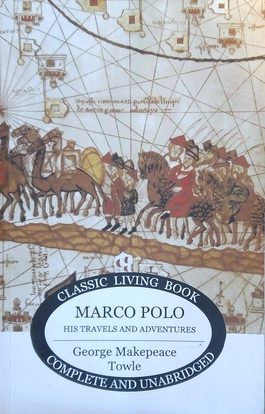 Marco Polo: His Travels And Adventures