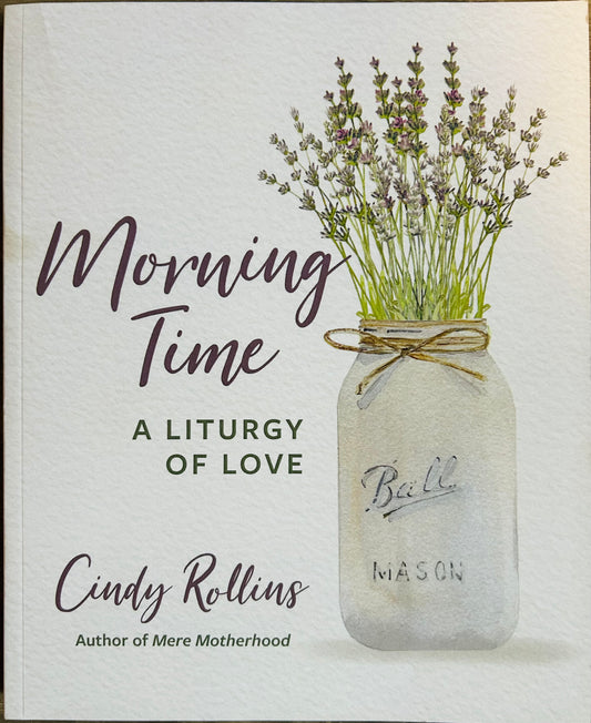 Morning Time: A Liturgy of Love